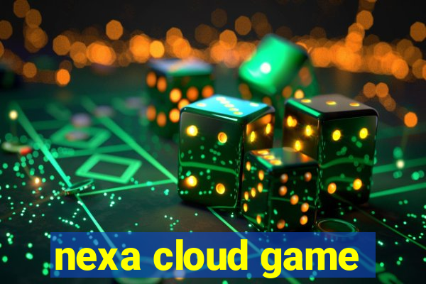 nexa cloud game
